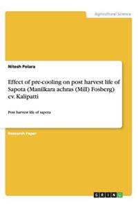 Effect of pre-cooling on post harvest life of Sapota (Manilkara achras (Mill) Fosberg) cv. Kalipatti