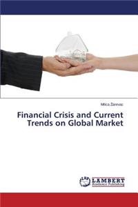 Financial Crisis and Current Trends on Global Market