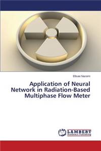 Application of Neural Network in Radiation-Based Multiphase Flow Meter