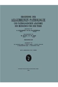 Ergebnisse Der Allgemeinen Pathologie Und Pathologischen Anatomie Des Menschen Und Der Tiere