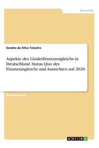 Aspekte des Länderfinanzausgleichs in Deutschland. Status Quo des Finanzausgleichs und Aussichten auf 2020