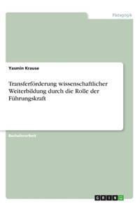 Transferförderung wissenschaftlicher Weiterbildung durch die Rolle der Führungskraft