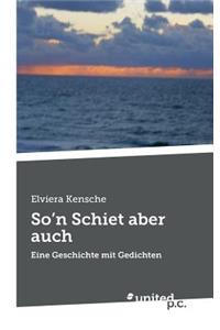 So'n Schiet Aber Auch