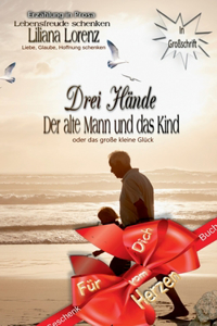 Drei Hände: Der Alte Mann und das Kind oder das große kleine Glück