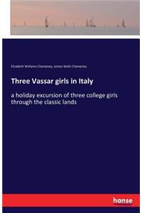 Three Vassar girls in Italy