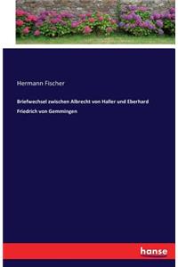 Briefwechsel zwischen Albrecht von Haller und Eberhard Friedrich von Gemmingen