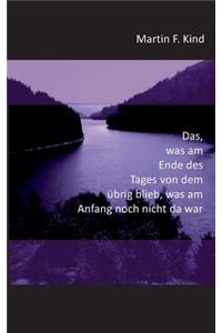 Das, was am Ende des Tages von dem übrig blieb, was am Anfang noch nicht da war
