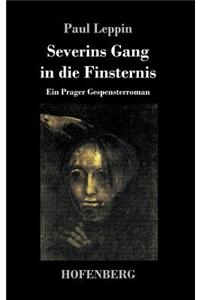 Severins Gang in die Finsternis
