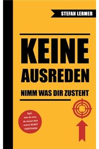 Keine Ausreden - Nimm was dir zusteht