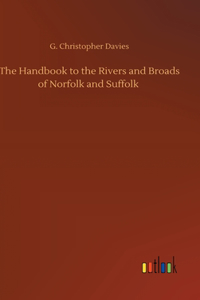 Handbook to the Rivers and Broads of Norfolk and Suffolk