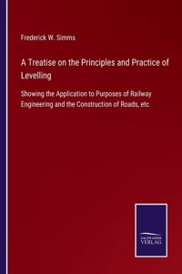 Treatise on the Principles and Practice of Levelling