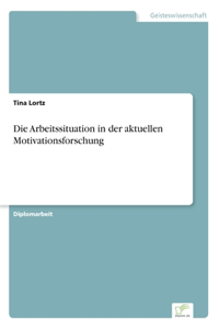 Arbeitssituation in der aktuellen Motivationsforschung