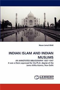 Indian Islam and Indian Muslims an Annotated Bibliography 1857-1947