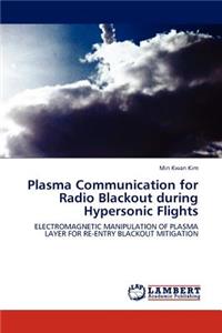 Plasma Communication for Radio Blackout during Hypersonic Flights