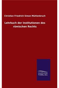 Lehrbuch der Institutionen des römischen Rechts