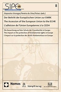 Der Beitritt Der Europaischen Union Zur Emrk - The Accession of the European Union to the Echr - l'Adhesion de l'Union Europeenne a la Cedh