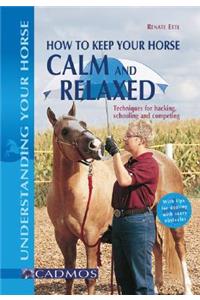 How to Keep Your Horse Calm and Relaxed