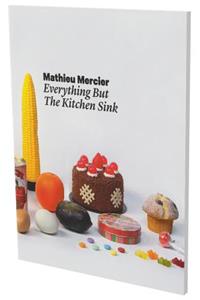 Mathieu Mercier: Everything But the Kitchen Sink