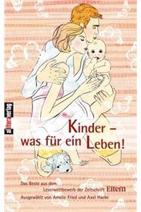 Kinder - was für ein leben!