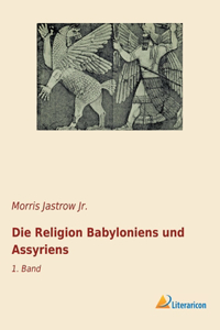 Religion Babyloniens und Assyriens