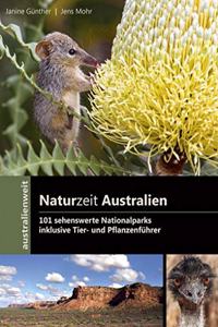 Naturzeit Australien - 101 sehenswerte Nationalparks: inklusive Tier- und Pflanzenfuhrer
