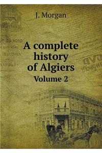 A complete history of Algiers Volume 2
