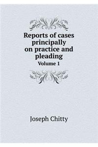 Reports of cases principally on practice and pleading Volume 1