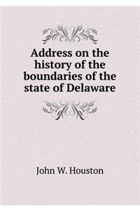 Address on the history of the boundaries of the state of Delaware