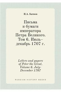 Letters and papers of Peter the Great. Volume 6. July-December 1707
