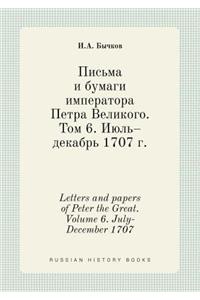 Letters and Papers of Peter the Great. Volume 6. July-December 1707