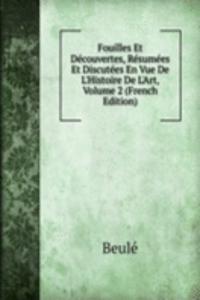 Fouilles Et Decouvertes, Resumees Et Discutees En Vue De L'Histoire De L'Art, Volume 2 (French Edition)