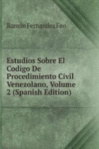 Estudios Sobre El Codigo De Procedimiento Civil Venezolano, Volume 2 (Spanish Edition)