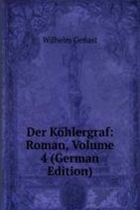 Der Kohlergraf: Roman, Volume 4 (German Edition)