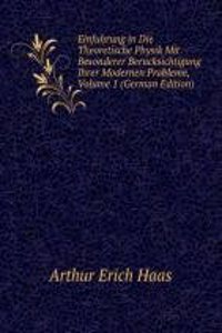 Einfuhrung in Die Theoretische Physik Mit Besonderer Berucksichtigung Ihrer Modernen Probleme, Volume 1 (German Edition)