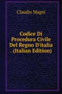 Codice Di Procedura Civile Del Regno D'italia . (Italian Edition)