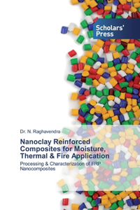 Nanoclay Reinforced Composites for Moisture, Thermal & Fire Application