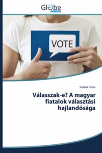 Válasszak-e? A magyar fiatalok választási hajlandósága