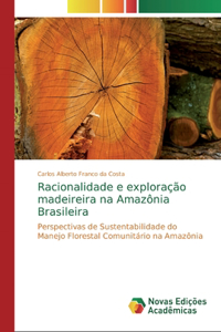 Racionalidade e exploração madeireira na Amazônia Brasileira