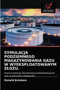 Symulacja Podziemnego Magazynowania Gazu W Wyeksploatowanym ZloŻu.