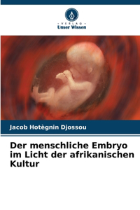 menschliche Embryo im Licht der afrikanischen Kultur