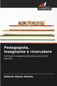Pedagogista, insegnante e ricercatore
