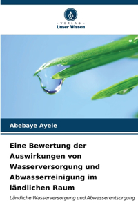 Eine Bewertung der Auswirkungen von Wasserversorgung und Abwasserreinigung im ländlichen Raum