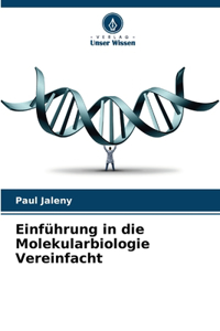 Einführung in die Molekularbiologie Vereinfacht