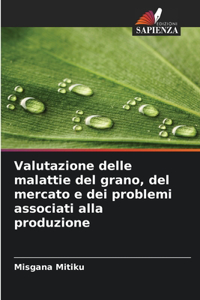 Valutazione delle malattie del grano, del mercato e dei problemi associati alla produzione