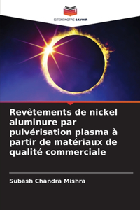 Revêtements de nickel aluminure par pulvérisation plasma à partir de matériaux de qualité commerciale