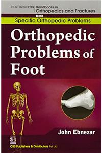 Orthopedic Problems Of Foot (Handbooks In Orthopedics And Fractures Series, Vol. 42: Specific Orthopedic Problems )