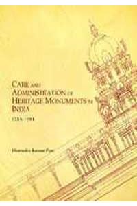 Care and Administration of Heritage Monuments in India 1784-1904