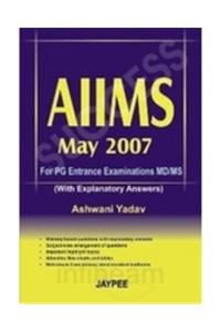 AIIMS May 2007 for PG Entrance Examination MD/MS with Explanatory Answers