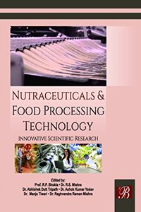 Nutraceuticals Food Processing Technology:Innovat ive Scient ific Research