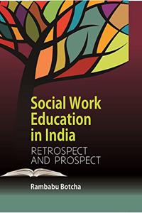 SOCIAL WORK EDUCATION IN INDIA: RETROSPECT AND PROSPECT